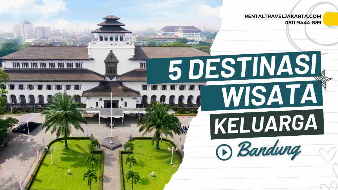 5 Destinasi Wisata Keluarga Di Bandung Yang Dapat Ditempuh Dengan Mobil ...