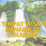 5 Tempat Wisata Menarik di Sukabumi Terjangkau Mobil Wisata